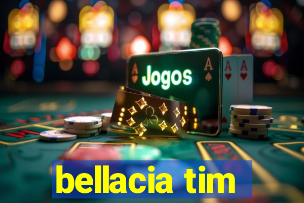 bellacia tim